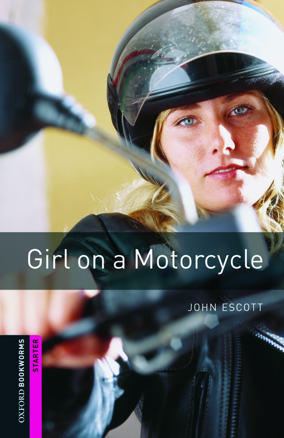 Oxford Bookworms Library Starter Level: Girl on a Motorcycle